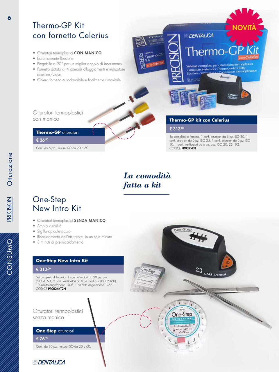 Thermo-GP kit con Celerius 313,00 Set completo di fornetto, 1 conf. otturatori da 6 pz. ISO 20, 1 conf. otturatori da 6 pz. ISO 25, 1 conf. otturatori da 6 pz. ISO 30, 1 conf. verificatori da 6 pz.