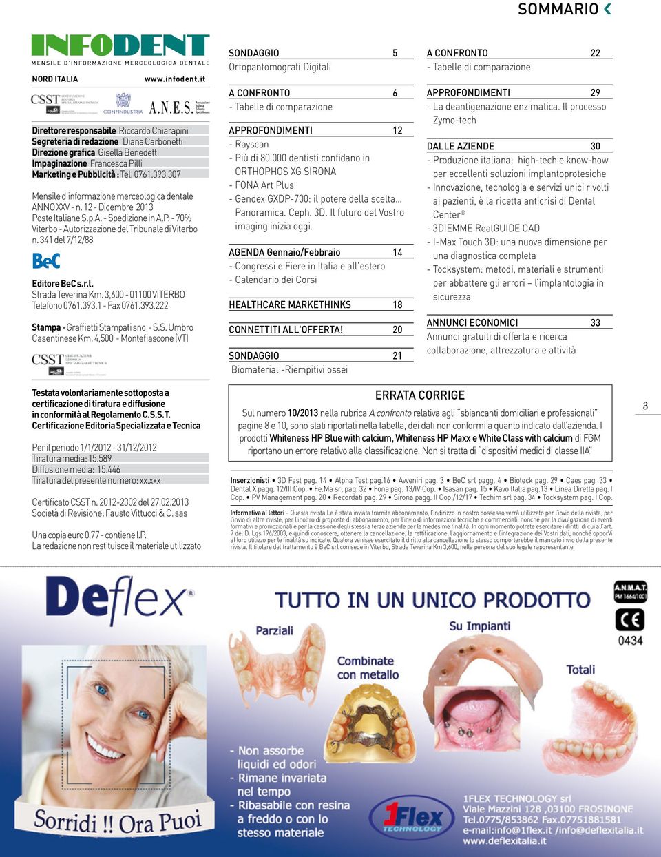 307 Mensile d informazione merceologica dentale ANNO XXV - n. 12 - Dicembre 2013 Poste Italiane S.p.A. - Spedizione in A.P. - 70% Viterbo - Autorizzazione del Tribunale di Viterbo n.