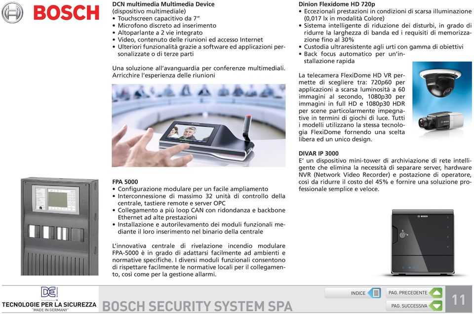 Arricchire l esperienza delle riunioni FPA 5000 Configurazione modulare per un facile ampliamento Interconnessione di massimo 32 unità di controllo della centrale, tastiere remote e server OPC