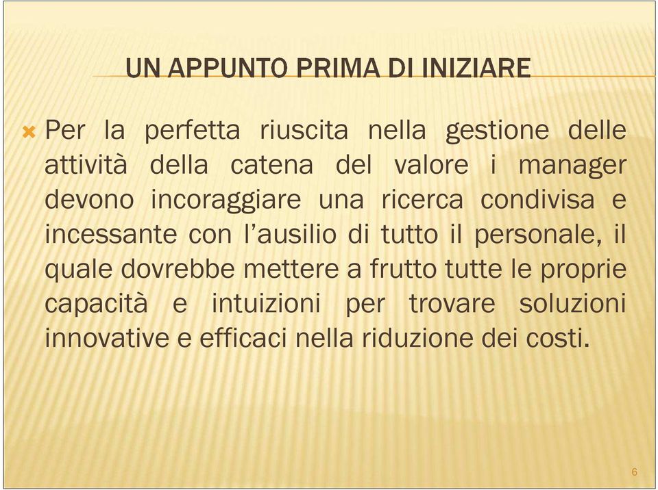 tutto il personale, il quale dovrebbe mettere a frutto tutte le proprie capacità