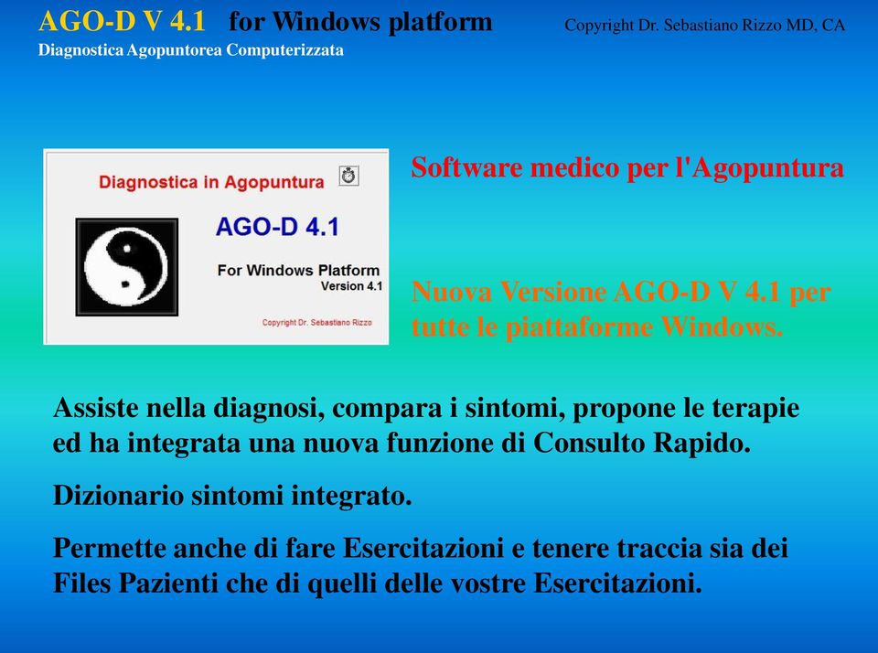 Assiste nella diagnosi, compara i sintomi, propone le terapie ed ha integrata una nuova