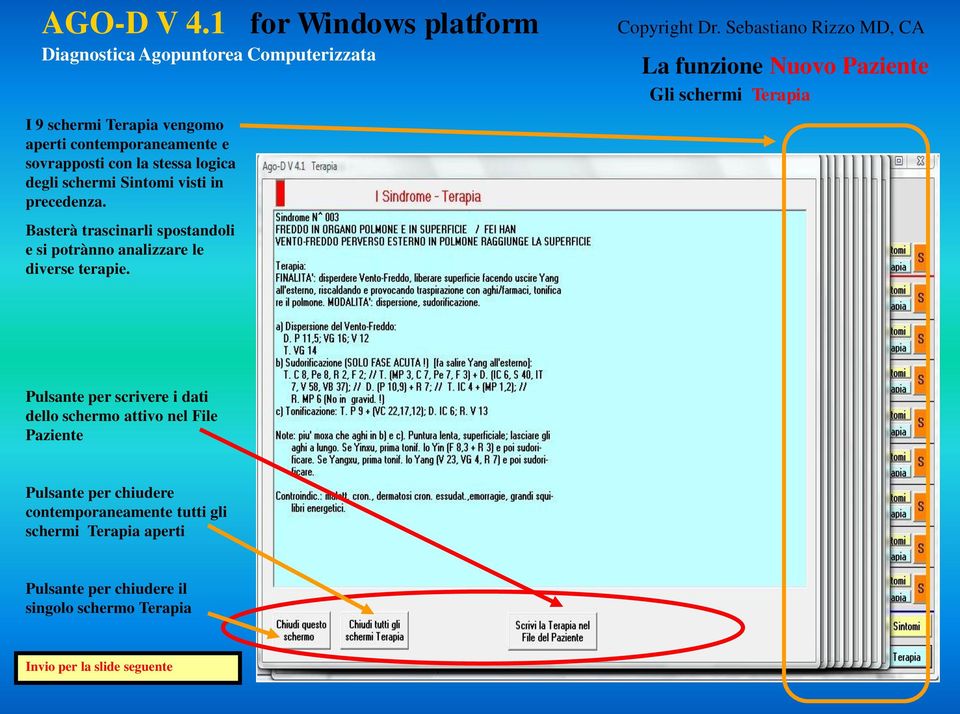 La funzione Nuovo Paziente Gli schermi Terapia Pulsante per scrivere i dati dello schermo attivo nel File