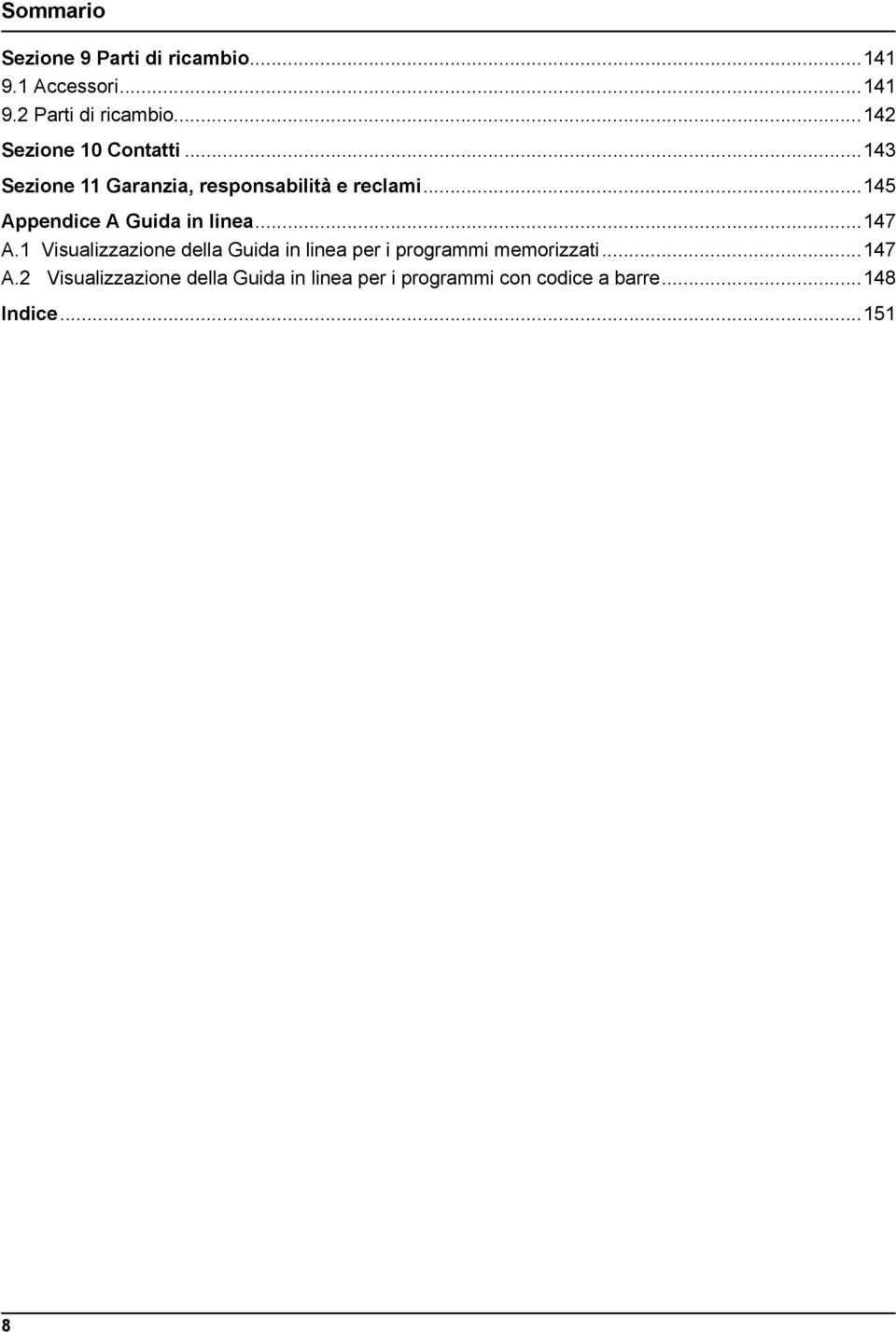 ..145 Appendice A Guida in linea...147 A.