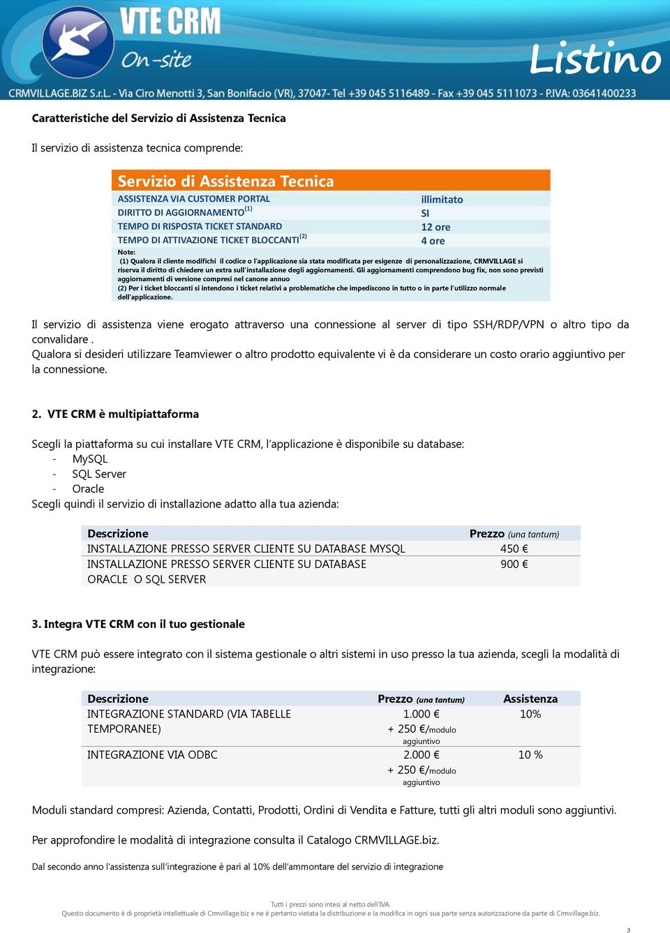 personalizzazione, CRMVILLAGE si riserva il diritto di chiedere un extra sull installazione degli aggiornamenti.