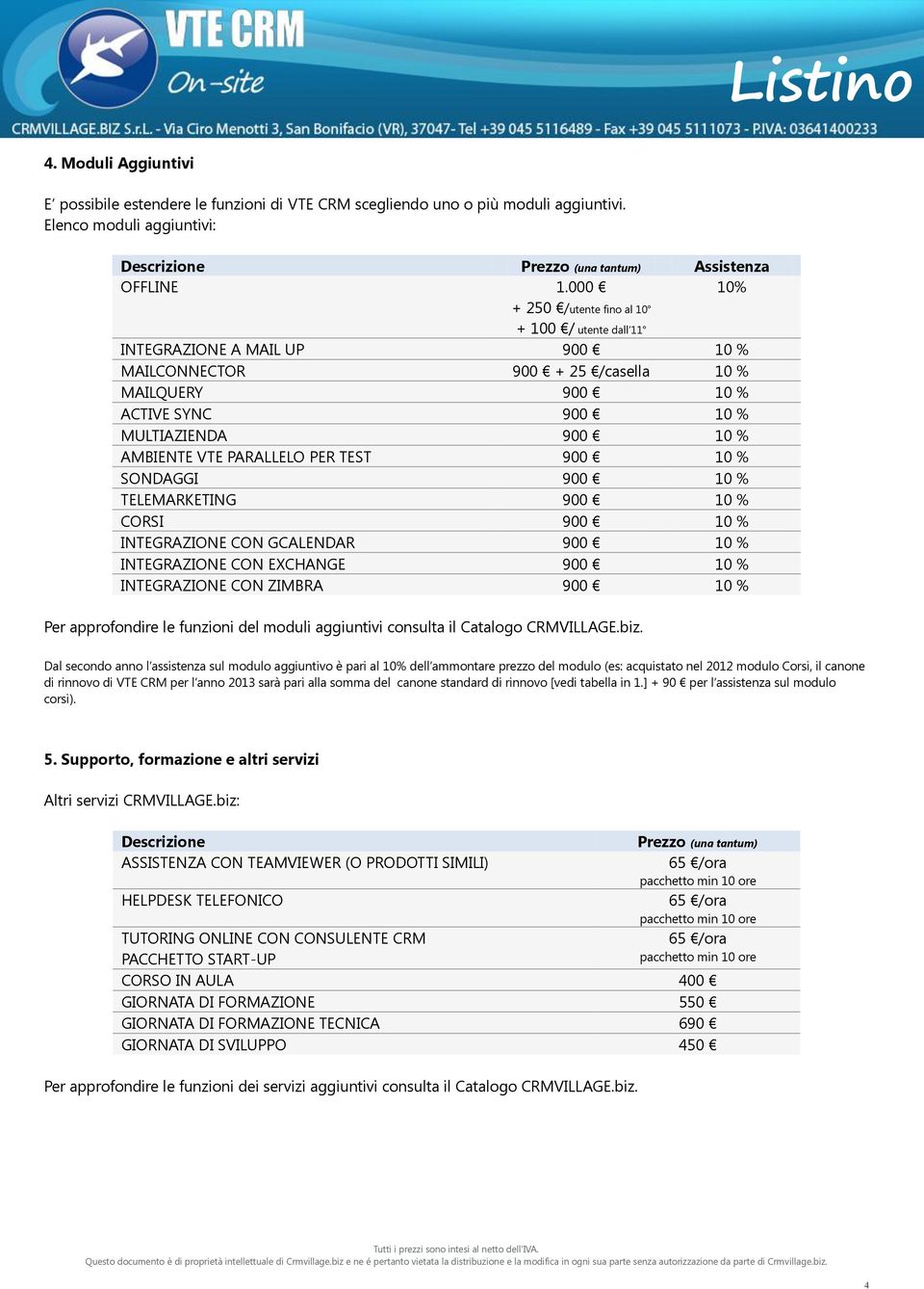 PARALLELO PER TEST 900 10 % SONDAGGI 900 10 % TELEMARKETING 900 10 % CORSI 900 10 % INTEGRAZIONE CON GCALENDAR 900 10 % INTEGRAZIONE CON EXCHANGE 900 10 % INTEGRAZIONE CON ZIMBRA 900 10 % Per