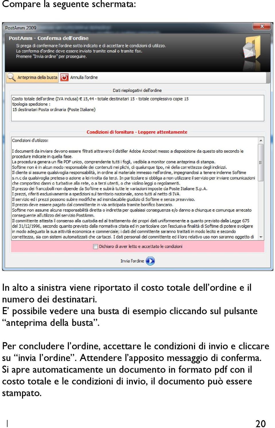 Per concludere l ordine, accettare le condizioni di invio e cliccare su invia l ordine.