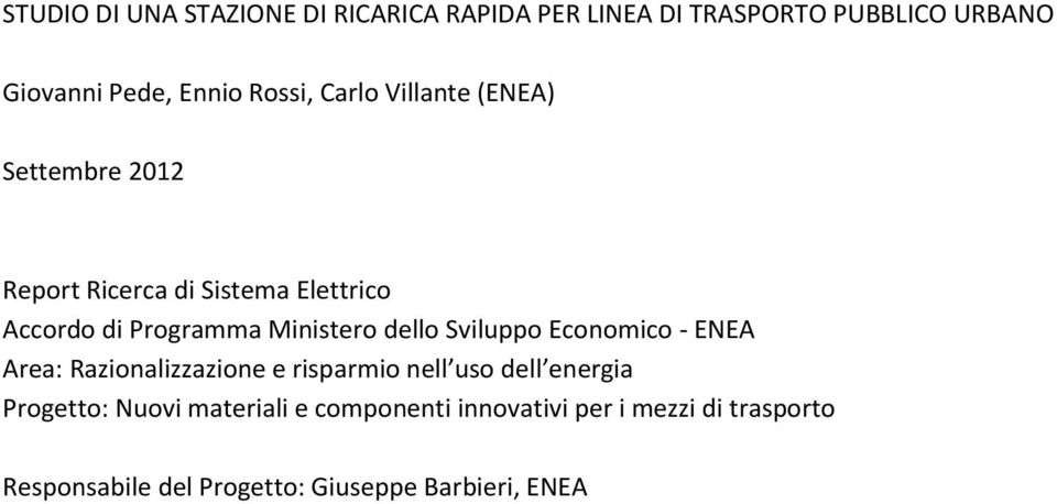 Ministero dello Sviluppo Economico - ENEA Area: Razionalizzazione e risparmio nell uso dell energia