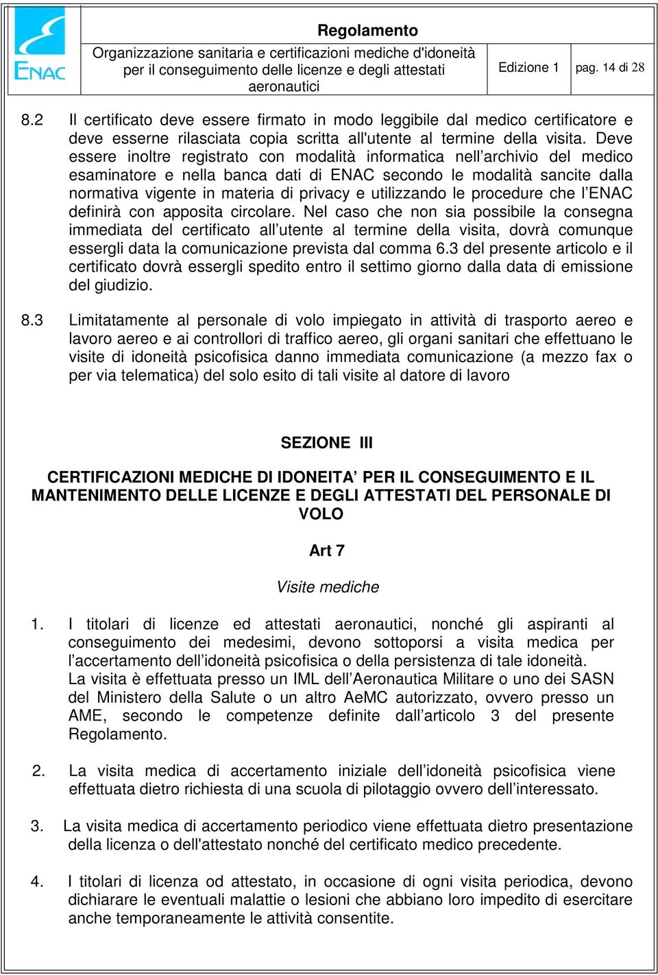 utilizzando le procedure che l ENAC definirà con apposita circolare.