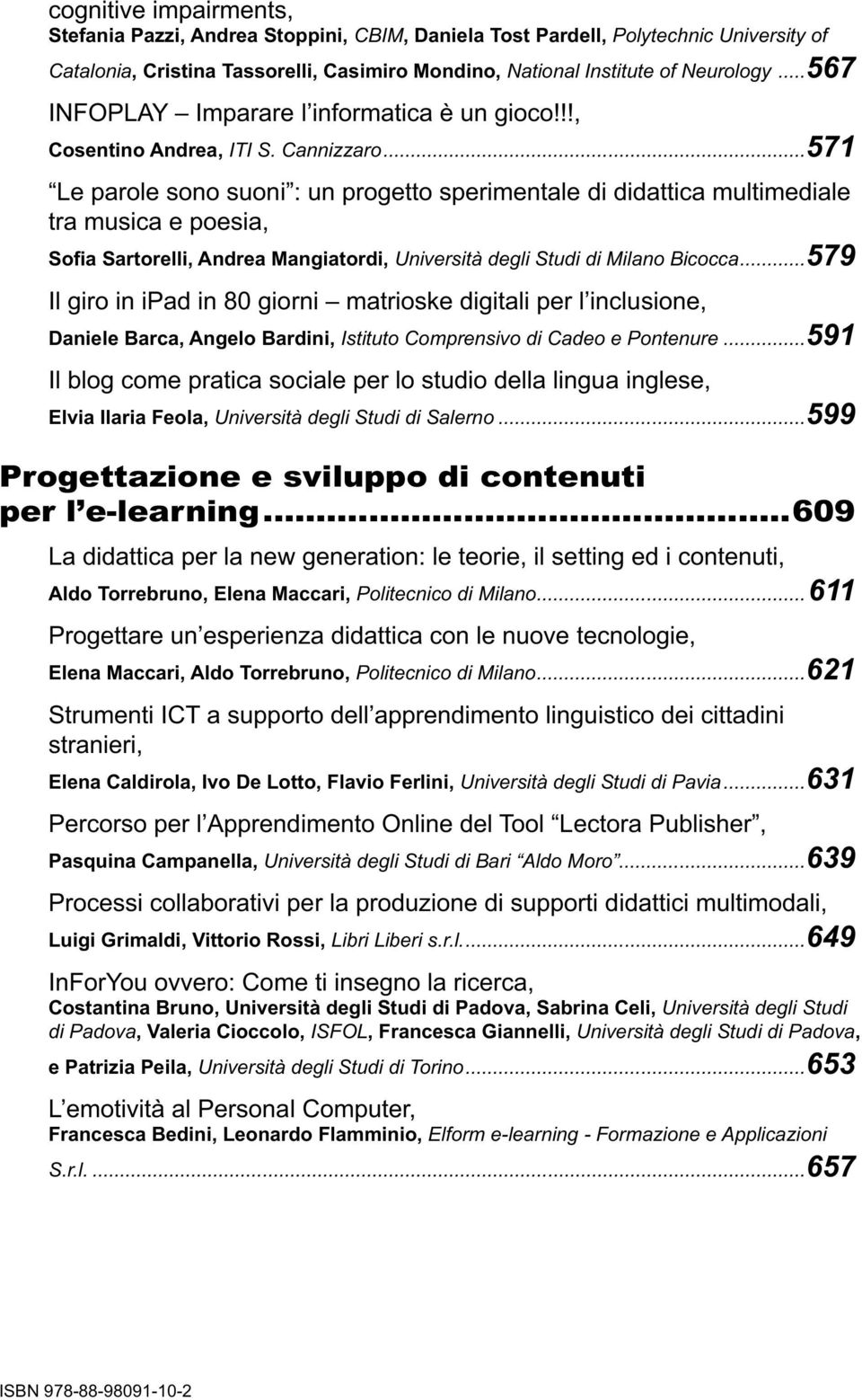 ..571 Le parole sono suoni : un progetto sperimentale di didattica multimediale tra musica e poesia, Università degli Studi di Milano Bicocca.