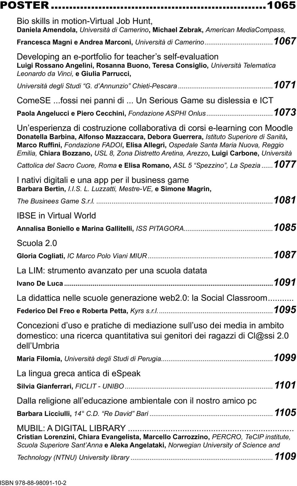 Studi G. d Annunzio Chieti-Pescara...1071 ComeSE...fossi nei panni di... Un Serious Game su dislessia e ICT Paola Angelucci e Piero Cecchini, Fondazione ASPHI Onlus.