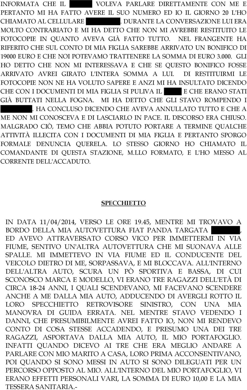 NEL FRANGENTE HA RIFERITO CHE SUL CONTO DI MIA FIGLIA SAREBBE ARRIVATO UN BONIFICO DI 19000 