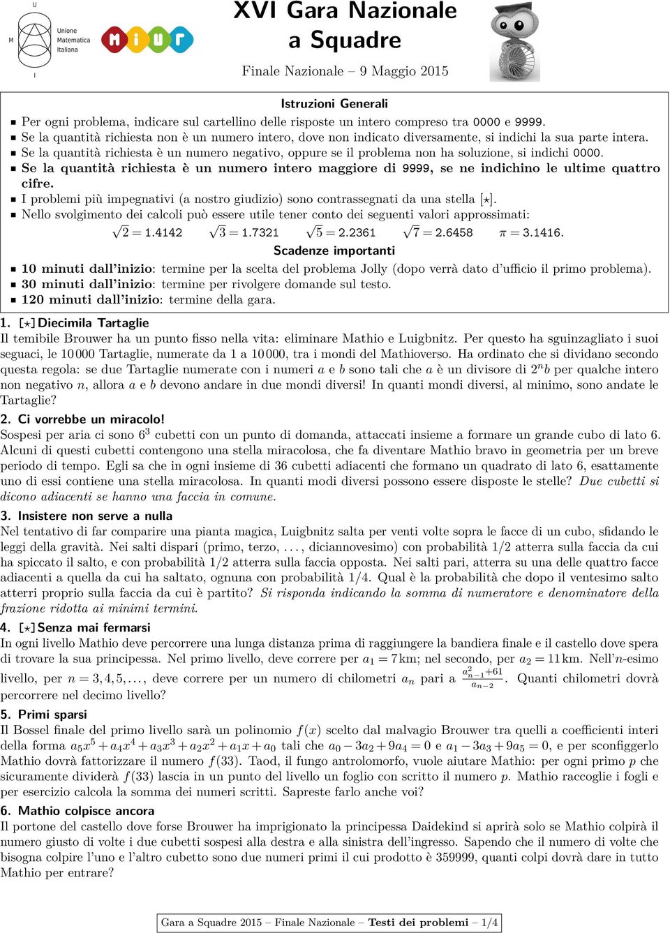 Se la quantità richiesta è un numero negativo, oppure se il problema non ha soluzione, si indichi 0000.