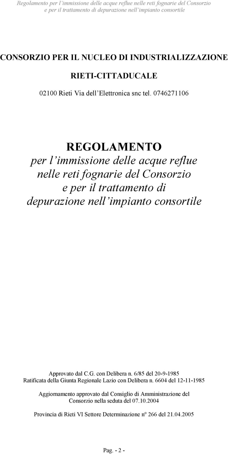 impianto consortile Approvato dal C.G. con Delibera n. 6/85 del 20-9-1985 Ratificata della Giunta Regionale Lazio con Delibera n.