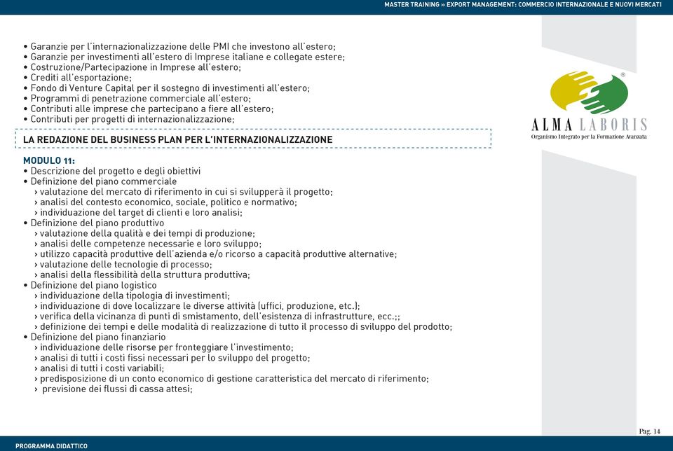 fiere all estero; Contributi per progetti di internazionalizzazione; D LA REDAZIONE DEL BUSINESS PLAN PER L INTERNAZIONALIZZAZIONE MODULO 11: Descrizione del progetto e degli obiettivi Definizione