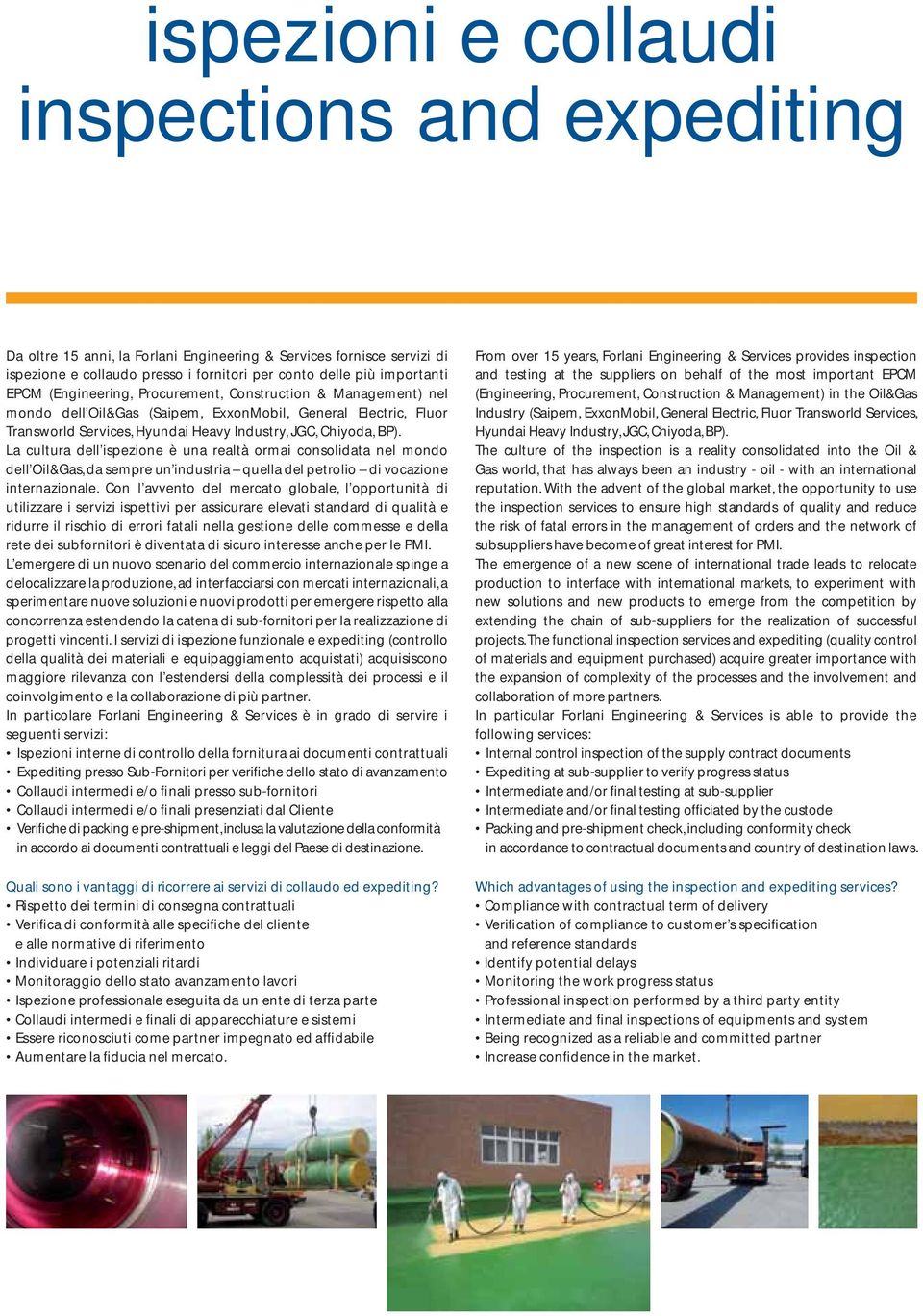 La cultura dell ispezione è una realtà ormai consolidata nel mondo dell Oil&Gas, da sempre un industria quella del petrolio di vocazione internazionale.