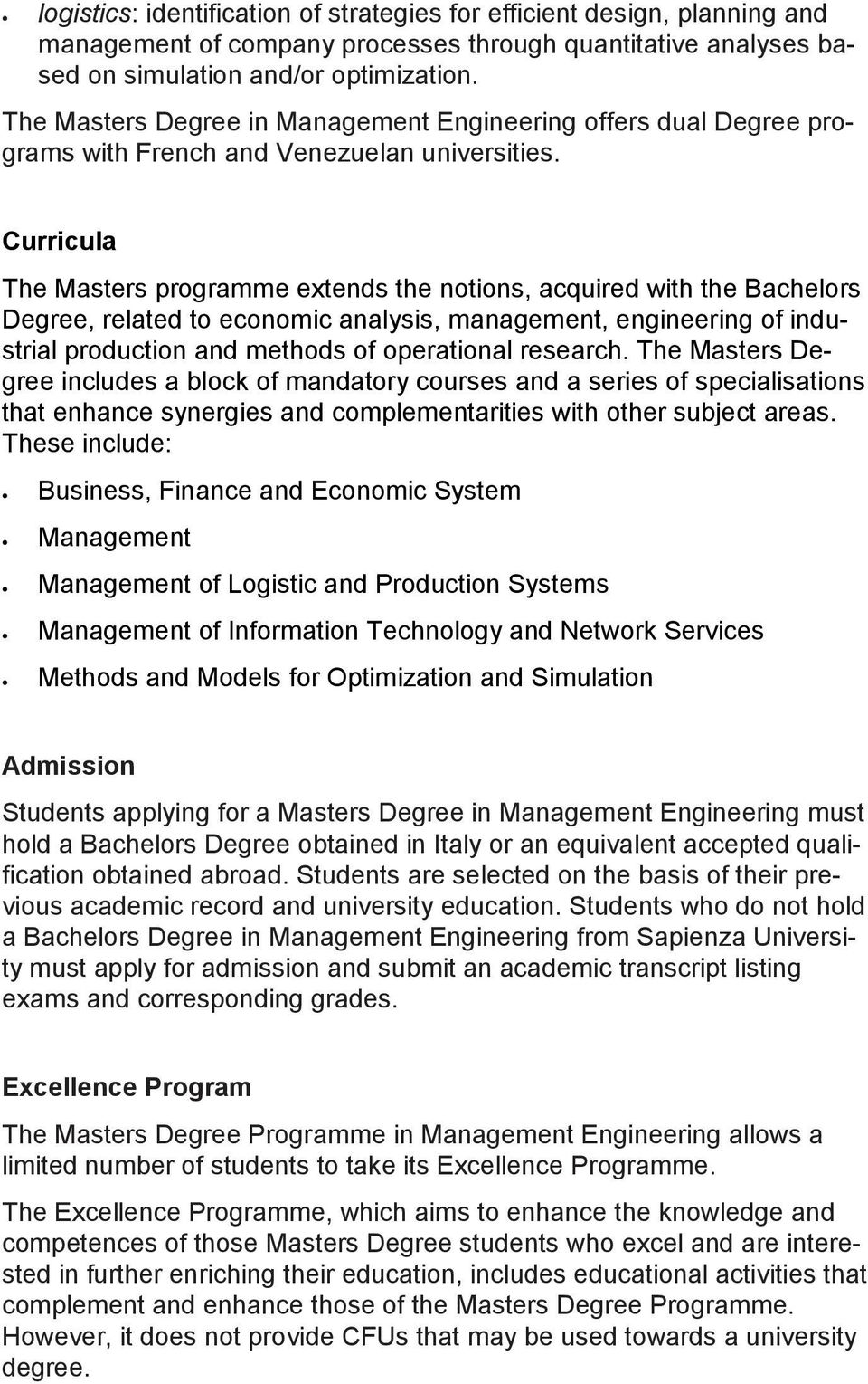 Curricula The Masters programme extends the notions, acquired with the Bachelors Degree, related to economic analysis, management, engineering of industrial production and methods of operational