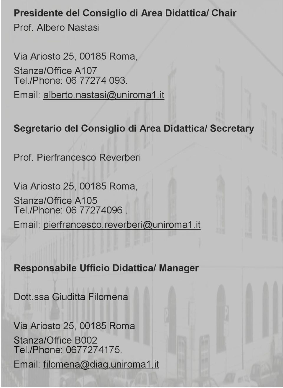 Pierfrancesco Reverberi Via Ariosto 25, 00185 Roma, Stanza/Office A105 Tel./Phone: 06 77274096. Email: pierfrancesco.reverberi@uniroma1.