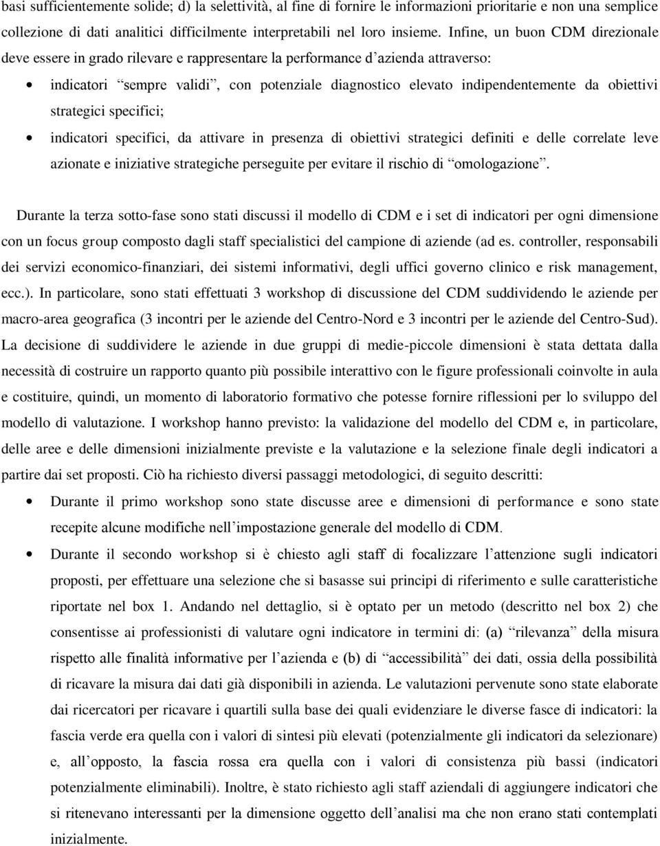 obiettivi strategici specifici; indicatori specifici, da attivare in presenza di obiettivi strategici definiti e delle correlate leve azionate e iniziative strategiche perseguite per evitare il