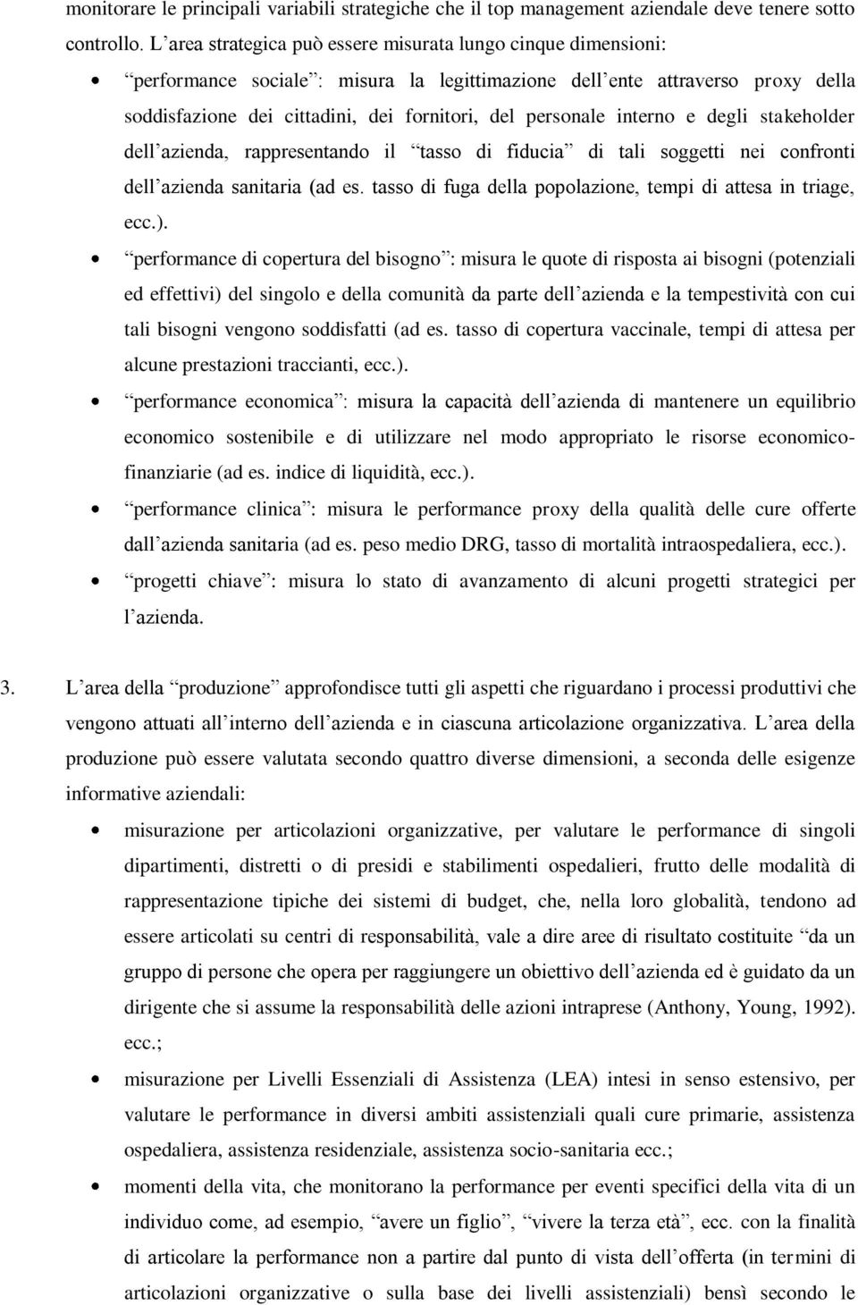 personale interno e degli stakeholder dell azienda, rappresentando il tasso di fiducia di tali soggetti nei confronti dell azienda sanitaria (ad es.