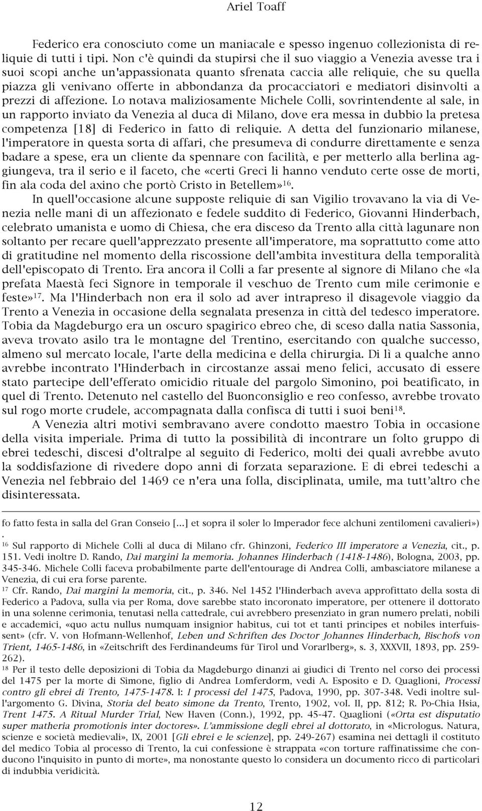 procacciatori e mediatori disinvolti a prezzi di affezione.