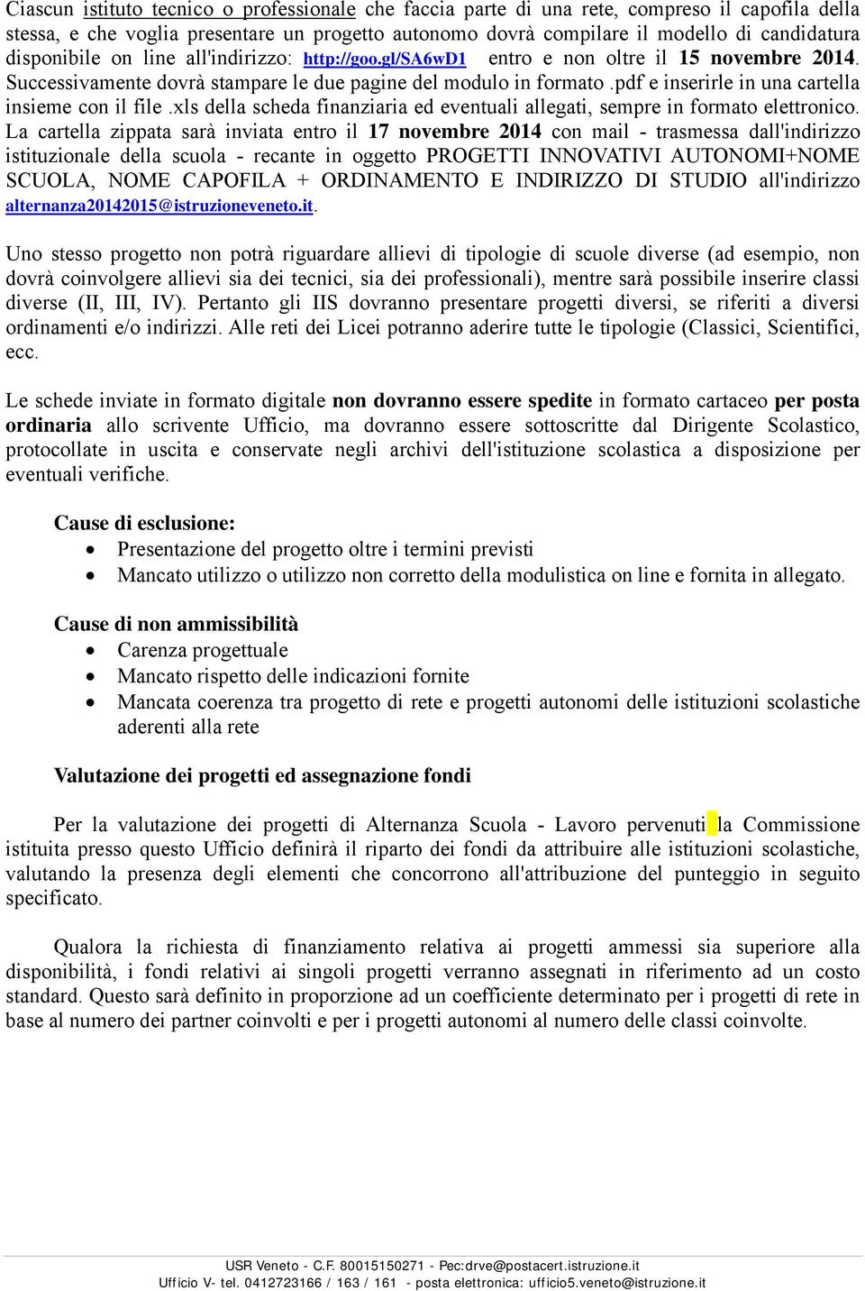 pdf e inserirle in una cartella insieme con il file.xls della scheda finanziaria ed eventuali allegati, sempre in formato elettronico.