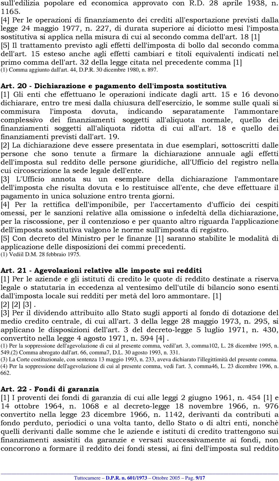 18 [1] [5] Il trattamento previsto agli effetti dell'imposta di bollo dal secondo comma dell'art. 15 esteso anche agli effetti cambiari e titoli equivalenti indicati nel primo comma dell'art.