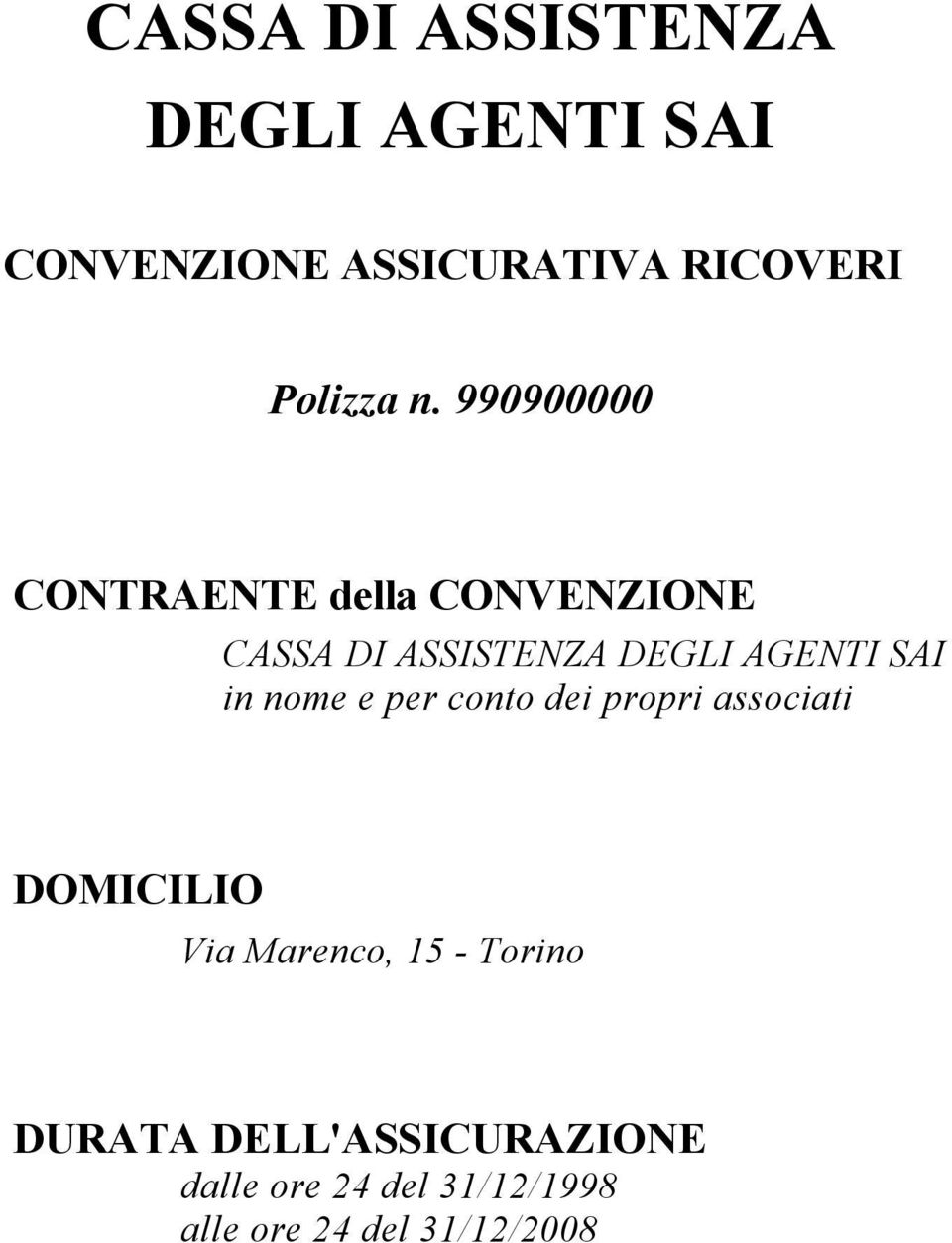 in nome e per conto dei propri associati DOMICILIO Via Marenco, 15 - Torino