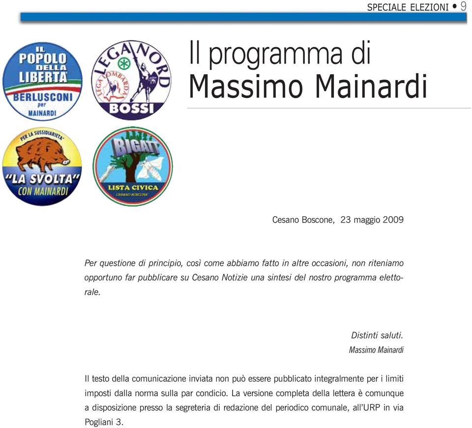 Massimo Mainardi Il testo della comunicazione inviata non può essere pubblicato integralmente per i limiti imposti dalla norma sulla par