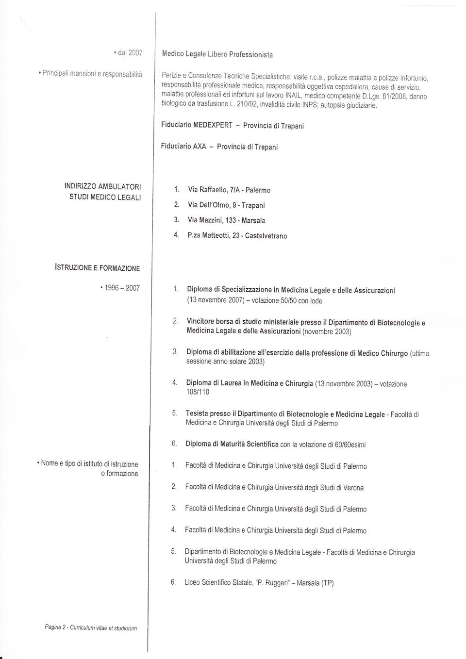 trasfusione L.21a192, invatidità civite tnps; autopsie giudiziarià. Fiduclario MEDEXPERT - Provincia ditrapani Fiduciario AXA - Provincia ditrapani INDIRIzzO AMBULATORI STUDIMEDICO LEGALI 1.