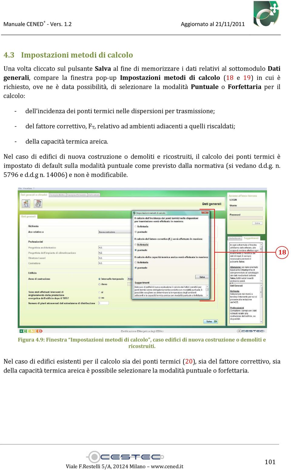 fattore correttivo, F T, relativo ad ambienti adiacenti a quelli riscaldati; - della capacità termica areica.