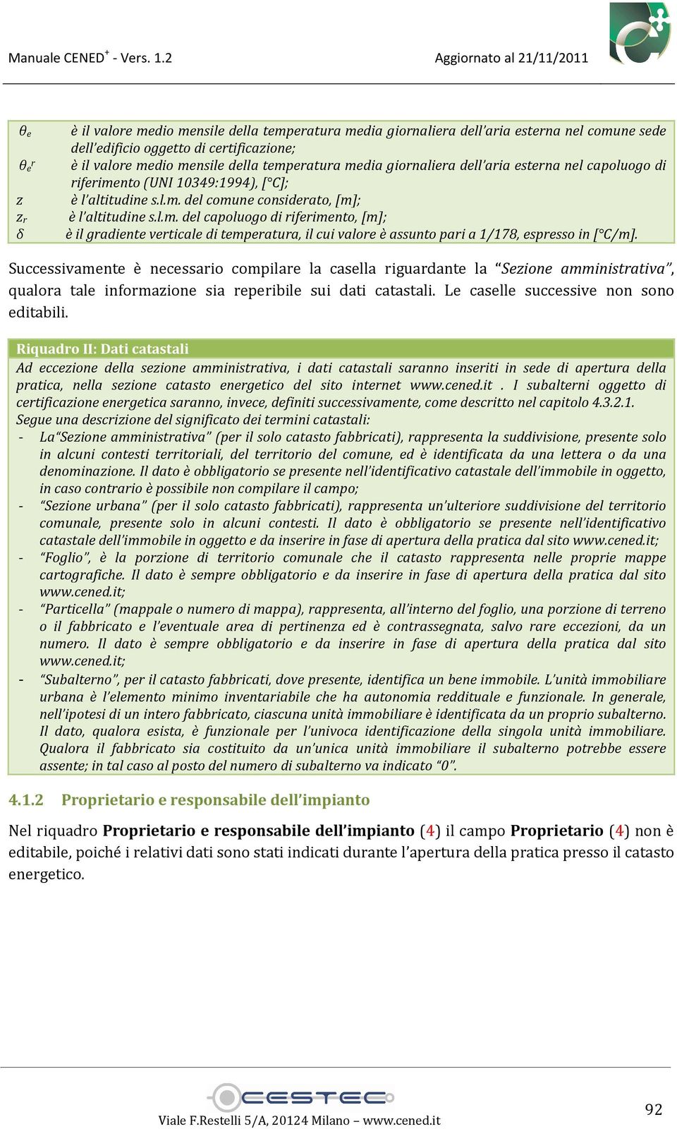 Successivamente è necessario compilare la casella riguardante la Sezione amministrativa, qualora tale informazione sia reperibile sui dati catastali. Le caselle successive non sono editabili.