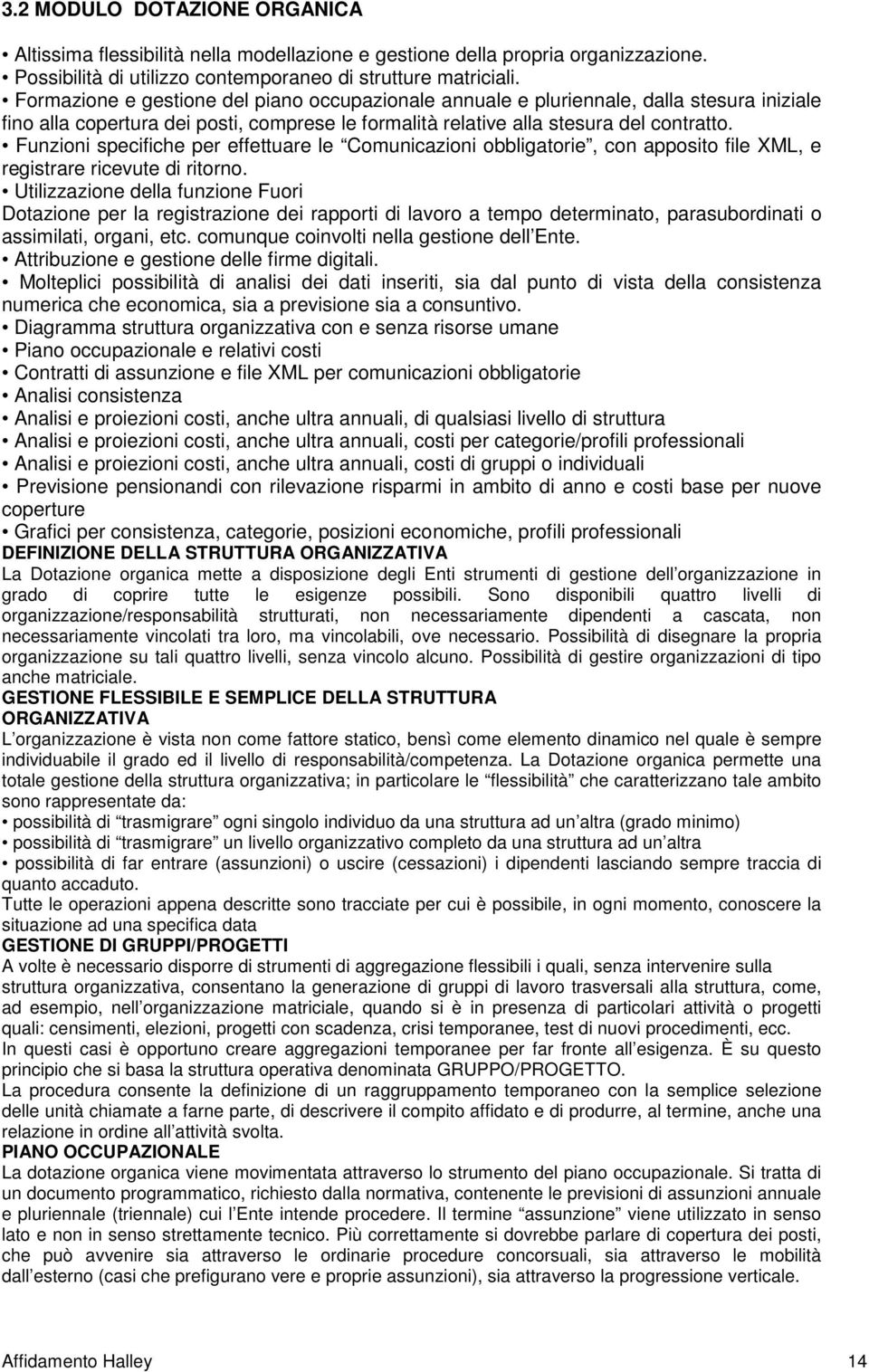 Funzioni specifiche per effettuare le Comunicazioni obbligatorie, con apposito file XML, e registrare ricevute di ritorno.