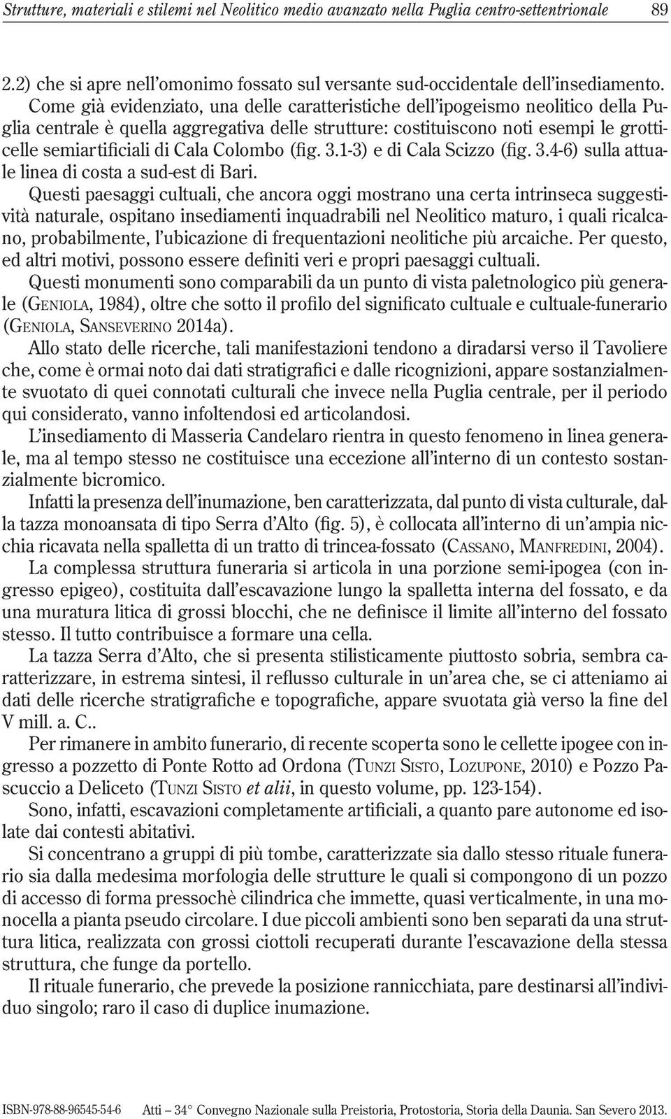 Colombo (fig. 3.1-3) e di Cala Scizzo (fig. 3.4-6) sulla attuale linea di costa a sud-est di Bari.