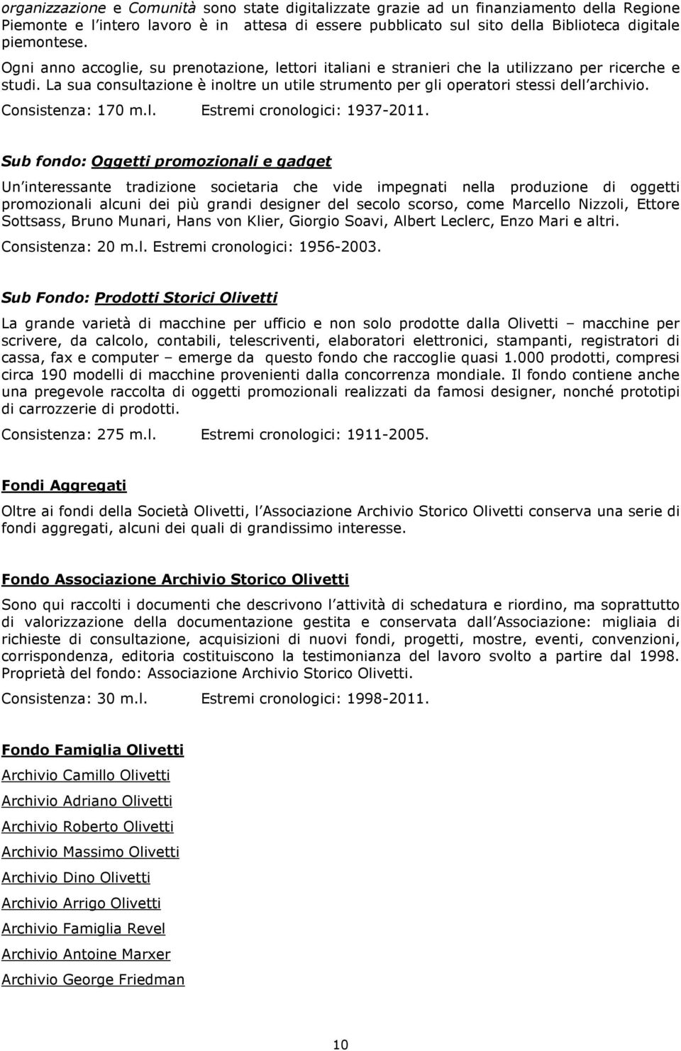 Consistenza: 170 m.l. Estremi cronologici: 1937-2011.