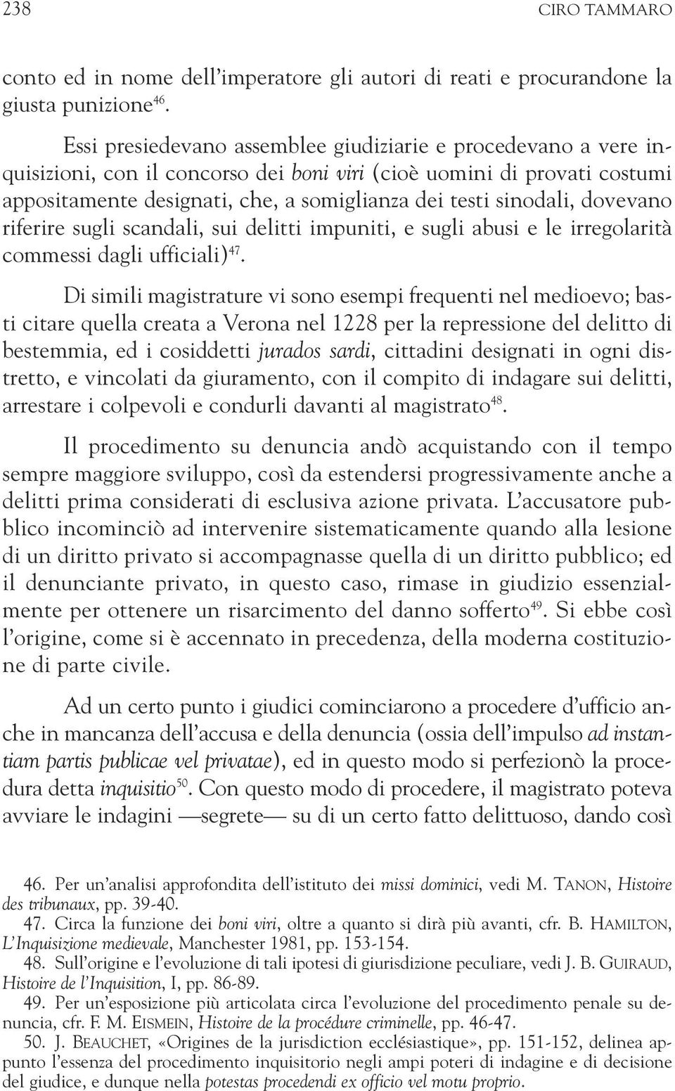 sinodali, dovevano riferire sugli scandali, sui delitti impuniti, e sugli abusi e le irregolarità commessi dagli ufficiali) 47.