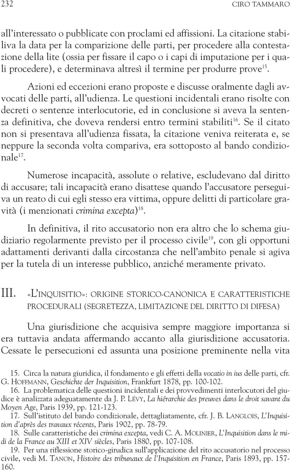 altresì il termine per produrre prove 15. Azioni ed eccezioni erano proposte e discusse oralmente dagli avvocati delle parti, all udienza.