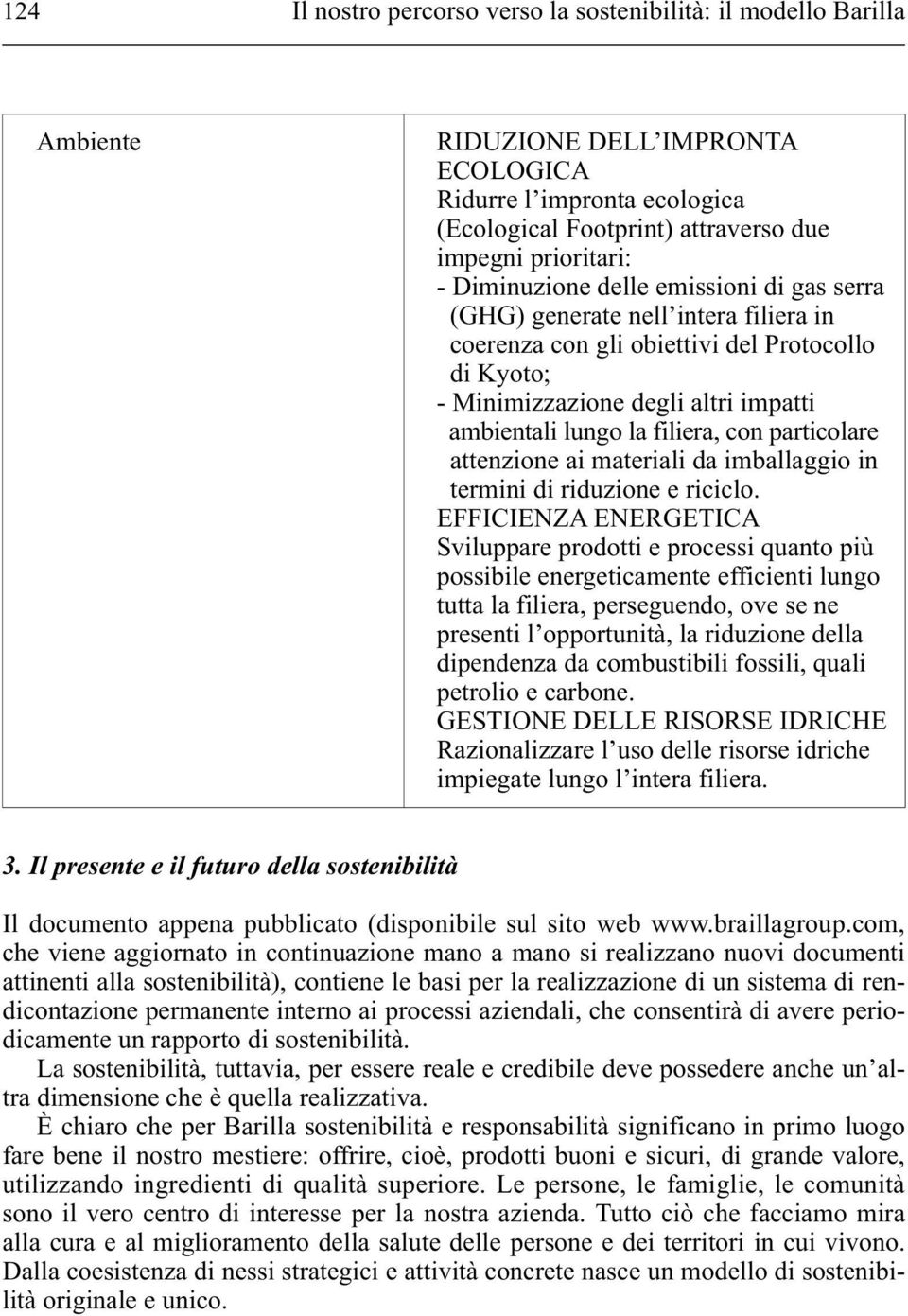 con particolare attenzione ai materiali da imballaggio in termini di riduzione e riciclo.