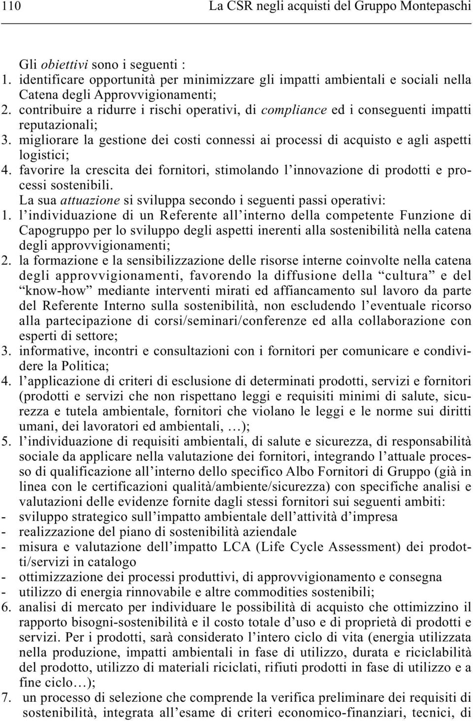 favorire la crescita dei fornitori, stimolando l innovazione di prodotti e processi sostenibili. La sua attuazione si sviluppa secondo i seguenti passi operativi: 1.