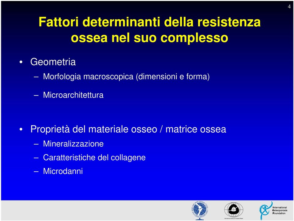 forma) Microarchitettura Proprietà del materiale osseo /