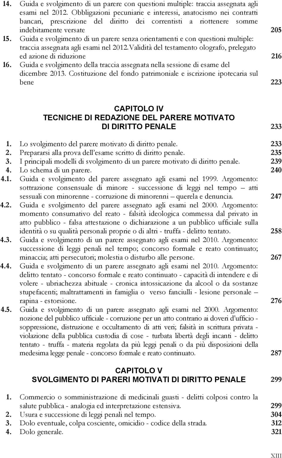 Guida e svolgimento di un parere senza orientamenti e con questioni multiple: traccia assegnata agli esami nel 2012.Validità del testamento olografo, prelegato ed azione di riduzione 216 16.