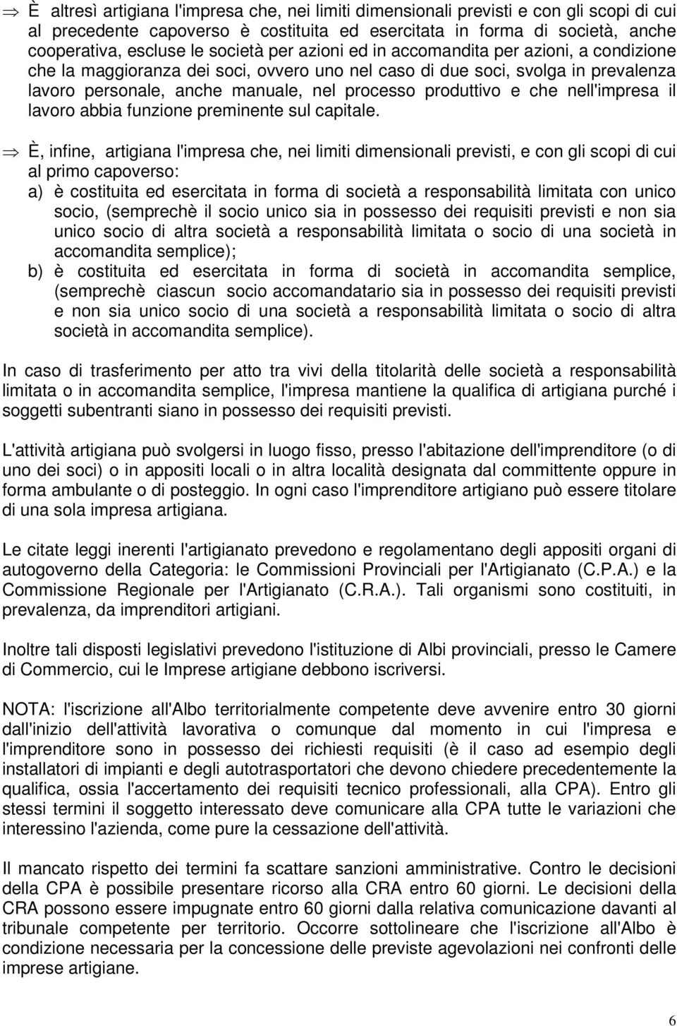 produttivo e che nell'impresa il lavoro abbia funzione preminente sul capitale.