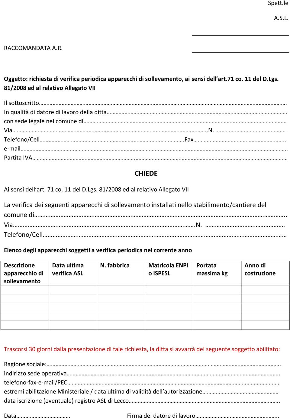 81/2008 ed al relativo Allegato VII La verifica dei seguenti apparecchi di sollevamento installati nello stabilimento/cantiere del comune di.. Via.N.