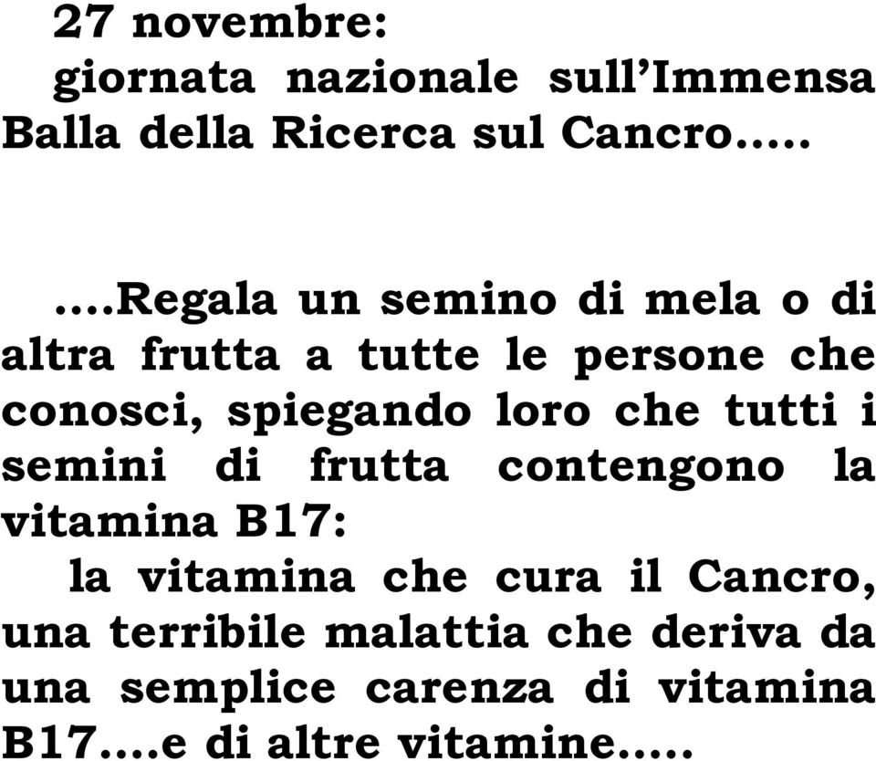 loro che tutti i semini di frutta contengono la vitamina B17: la vitamina che cura il