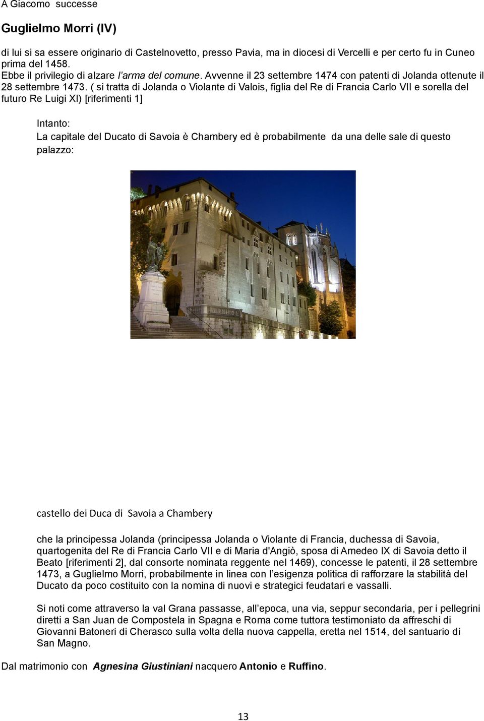 ( si tratta di Jolanda o Violante di Valois, figlia del Re di Francia Carlo VII e sorella del futuro Re Luigi XI) [riferimenti 1] Intanto: La capitale del Ducato di Savoia è Chambery ed è