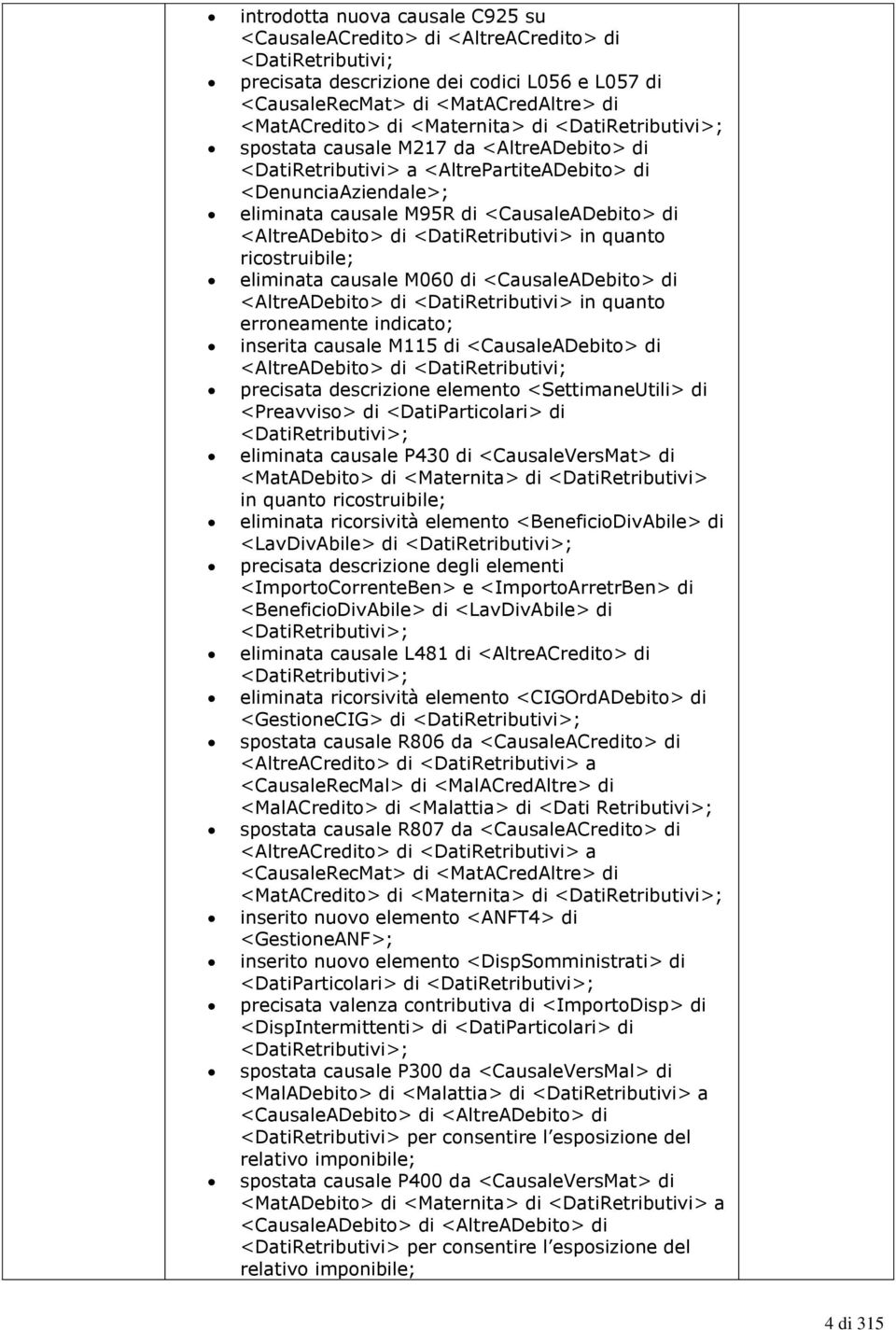 <AltreADebito> di <DatiRetributivi> in quanto ricostruibile; eliminata causale M060 di <CausaleADebito> di <AltreADebito> di <DatiRetributivi> in quanto erroneamente indicato; inserita causale M115