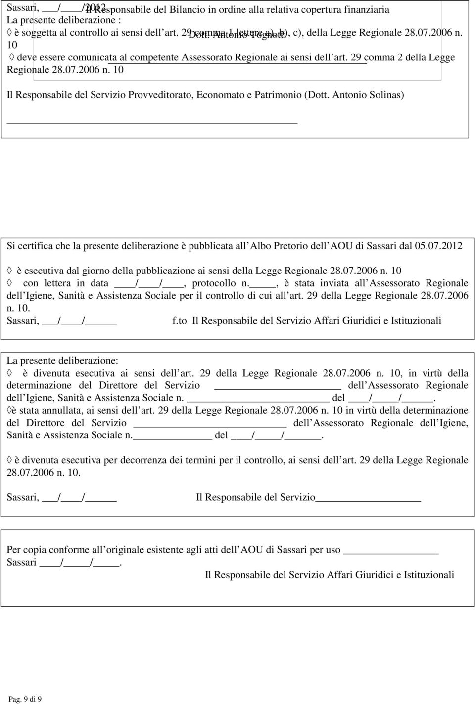 07.2006 n. 10 Il Responsabile del Servizio Provveditorato, Economato e Patrimonio (Dott.