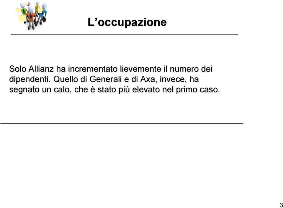 Quello di Generali e di Axa, invece, ha