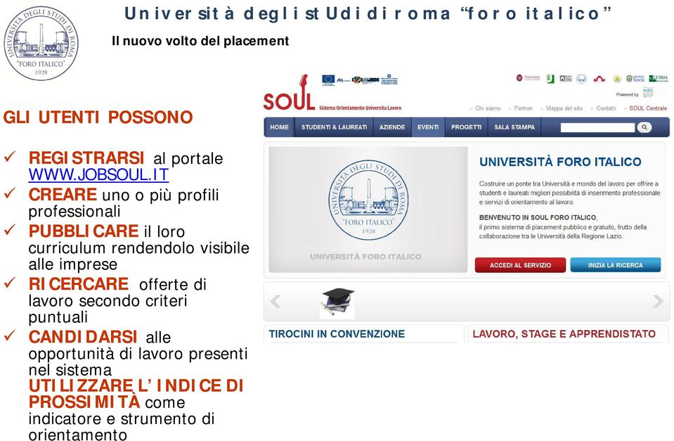 alle imprese RICERCARE offerte di lavoro secondo criteri puntuali CANDIDARSI alle opportunità