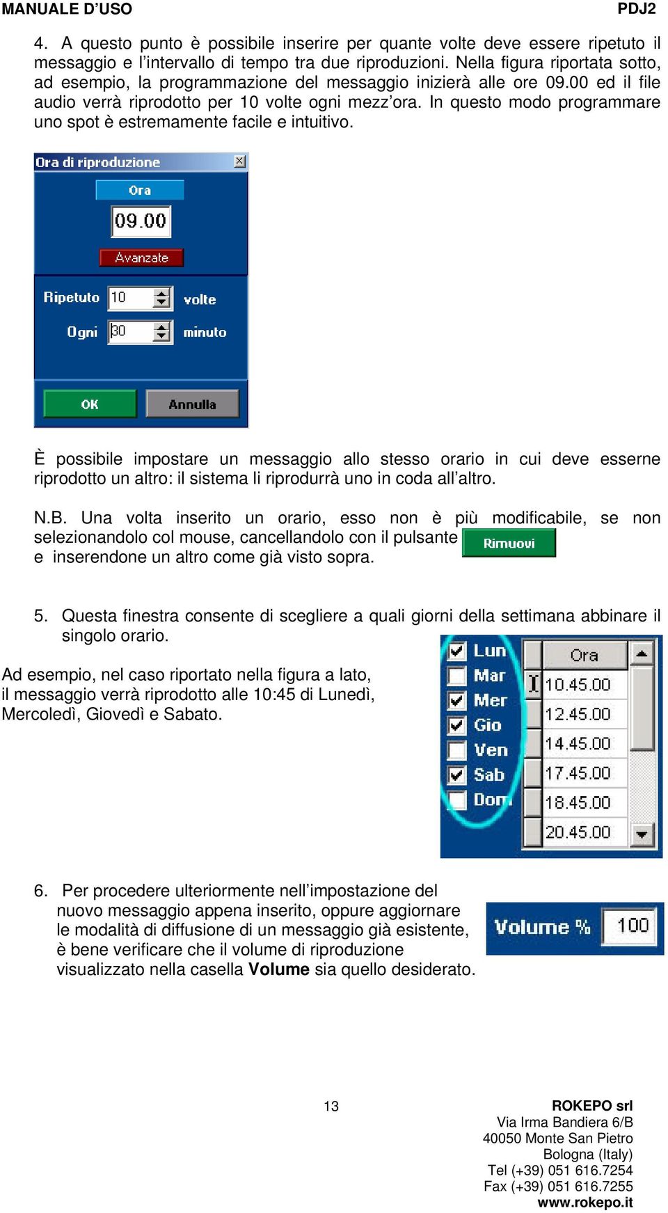 In questo modo programmare uno spot è estremamente facile e intuitivo.