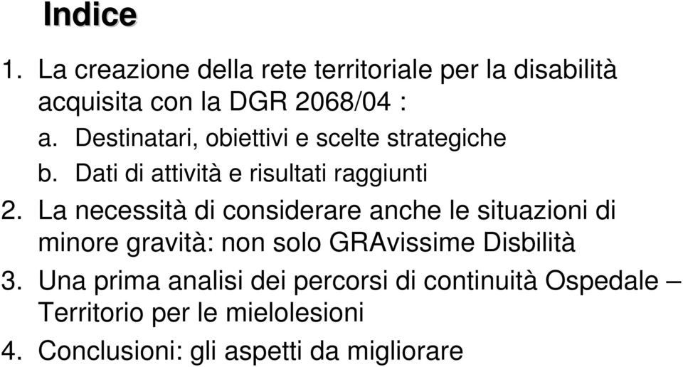 La necessità di considerare anche le situazioni di minore gravità: non solo GRAvissime Disbilità 3.